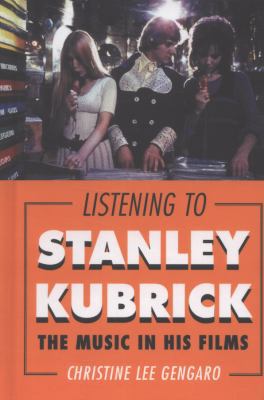 Listening to Stanley Kubrick: The Music in His ... 0810885646 Book Cover