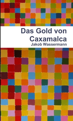 Das Gold von Caxamalca [German] 1471649547 Book Cover