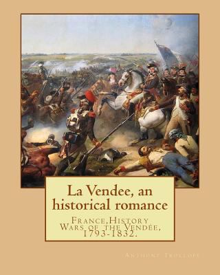 La Vendee, an historical romance. By: Anthony T... 1542833485 Book Cover
