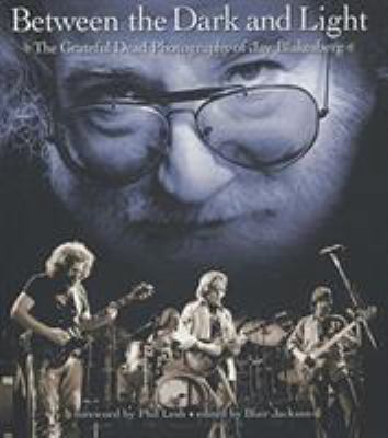 Between the Dark and Light: The Grateful Dead P... 0879308141 Book Cover