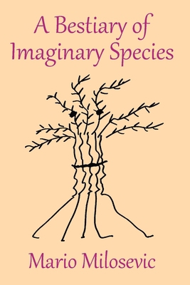 A Bestiary of Imaginary Species 1949644812 Book Cover