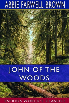 John of the Woods (Esprios Classics) 0464380073 Book Cover