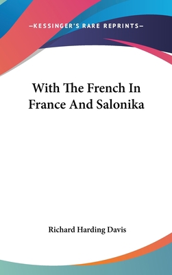 With The French In France And Salonika 0548180105 Book Cover