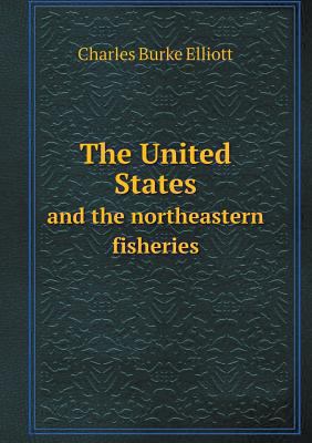 The United States and the northeastern fisheries 5518648650 Book Cover