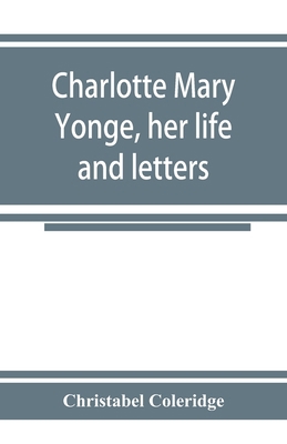 Charlotte Mary Yonge, her life and letters 9353924561 Book Cover