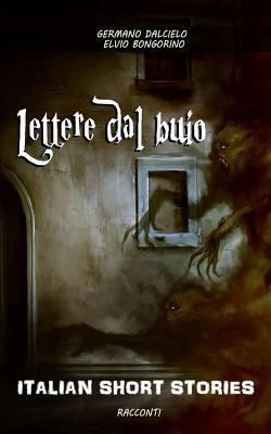 Italian Short Stories: Lettere Dal Buio (Dual-L... [Italian] 1540715973 Book Cover