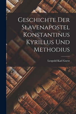 Geschichte der Slavenapostel Konstantinus Kyril... 1018961674 Book Cover