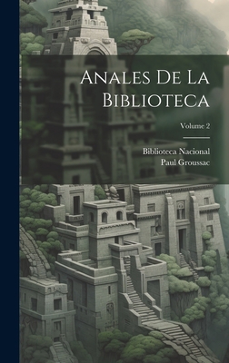 Anales De La Biblioteca; Volume 2 [Spanish] 1020283041 Book Cover