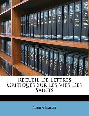Recueil de Lettres Critiques Sur Les Vies Des S... [French] 1148212892 Book Cover