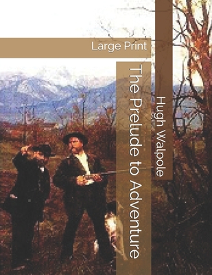 The Prelude to Adventure: Large Print 170690889X Book Cover