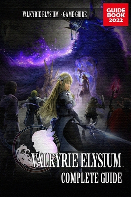 Valkyrie Elysium Complete Guide: Best Tips, Tri... B0BGNMR1BW Book Cover