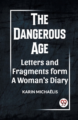 The Dangerous Age Letters and Fragments from a ... 9360460427 Book Cover
