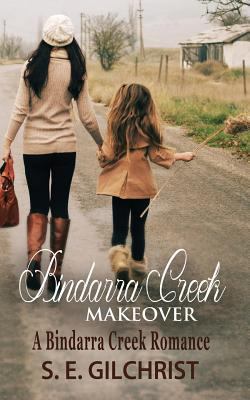 Bindarra Creek Makeover: A Bindarra Creek Romance 0992526647 Book Cover