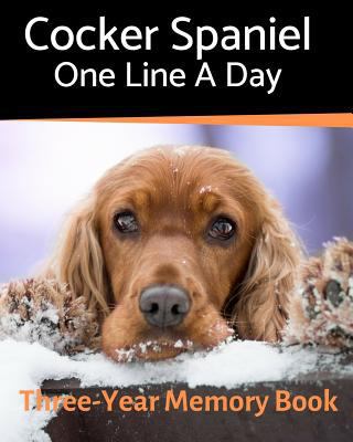 Cocker Spaniel - One Line a Day: A Three-Year M... 1796542164 Book Cover