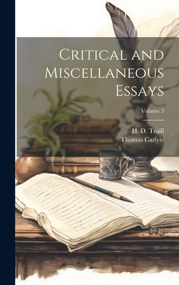 Critical and Miscellaneous Essays; Volume 5 101977343X Book Cover