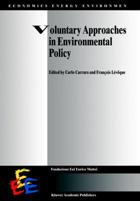 Voluntary Approaches in Environmental Policy 0792355164 Book Cover