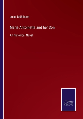 Marie Antoinette and her Son: An historical Novel 3752522267 Book Cover