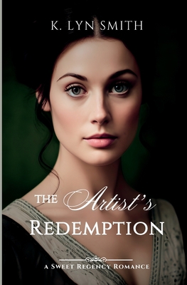 The Artist's Redemption: A Sweet Regency Romance 1737657937 Book Cover