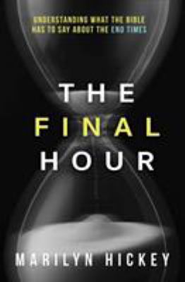 Final Hour: Understanding What the Bible Has to... 1680310712 Book Cover