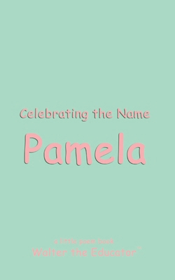 Celebrating the Name Pamela B0CXBL62DV Book Cover