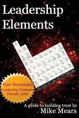 Leadership Elements: A Guide to Building Trust 1492276464 Book Cover