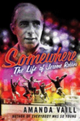 Somewhere: The Life of Jerome Robbins 029784797X Book Cover