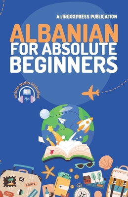 Albanian for Absolute Beginners: Basic Words an... B0D8Q63RL4 Book Cover