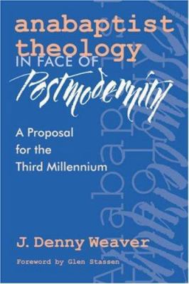 Anabaptist Theology in Face of Postmodernity 0966502140 Book Cover