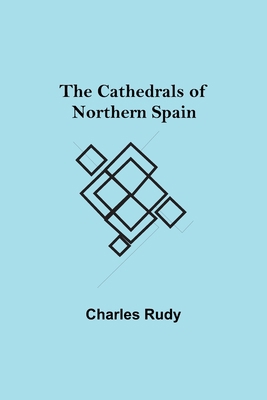 The Cathedrals of Northern Spain 9354849032 Book Cover