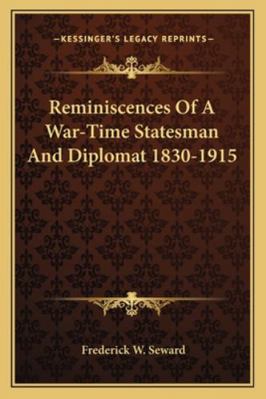 Reminiscences Of A War-Time Statesman And Diplo... 1163304468 Book Cover