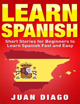 Learn Spanish: Short Stories to Learn Spanish F... 1999209362 Book Cover