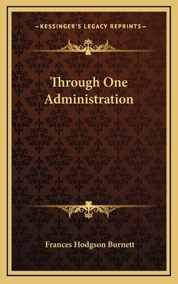 Through One Administration 1163538566 Book Cover