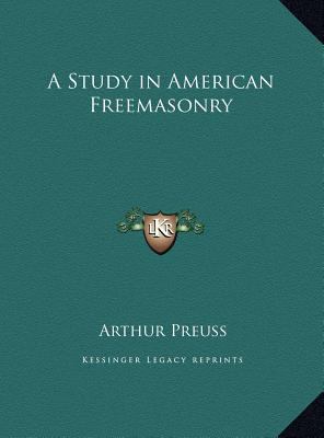 A Study in American Freemasonry 1169792375 Book Cover