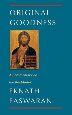 Original Goodness: A Commentary on the Beatitudes 1586381288 Book Cover