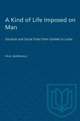 A Kind of Life Imposed on Man: Vocation and Soc... 1487578695 Book Cover