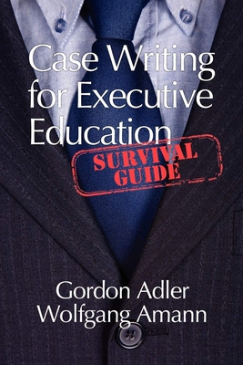 Case Writing for Executive Education: A Surviva... 1617353604 Book Cover