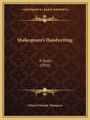 Shakespeare's Handwriting: A Study (1916) 1165468891 Book Cover