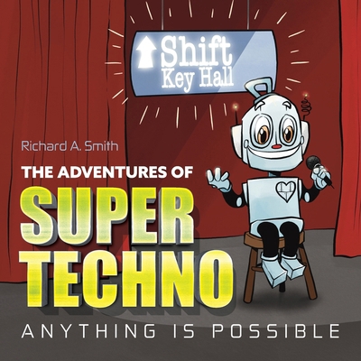 The Adventures of Super Techno: Anything is pos... B0F1R17V4P Book Cover