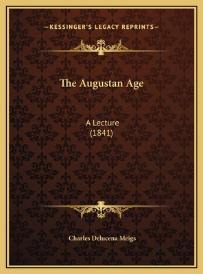 The Augustan Age: A Lecture (1841) 1169645461 Book Cover