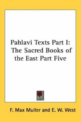 Pahlavi Texts Part I: The Sacred Books of the E... 1432623850 Book Cover