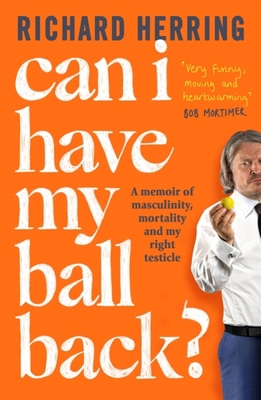 Can I Have My Ball Back?: A Memoir of Masculini... 0751585769 Book Cover