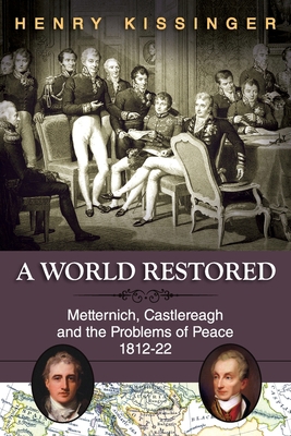 A World Restored: Metternich, Castlereagh and t... 1626549788 Book Cover