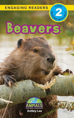 Beavers: Animals That Make a Difference! (Engag... [Large Print] 1774376369 Book Cover