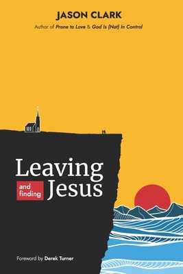 Leaving and Finding Jesus B0BLQYTDDQ Book Cover