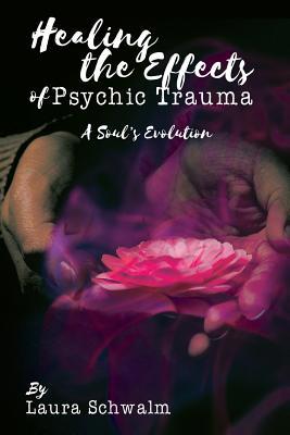 Healing the Effects of Psychic Trauma: A Soul's... 1935795597 Book Cover