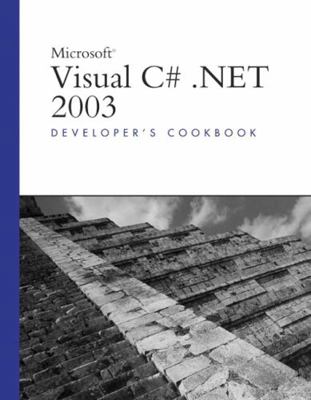 Microsoft Visual C# .Net 2003 Developer's Cookbook 0672325802 Book Cover