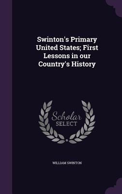 Swinton's Primary United States; First Lessons ... 1359637087 Book Cover