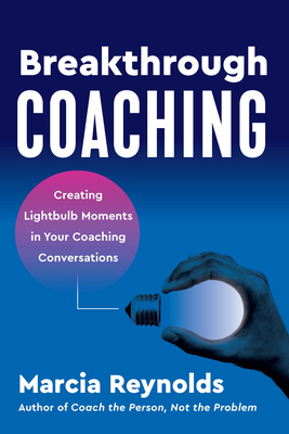 Breakthrough Coaching: Creating Lightbulb Momen... 1523004827 Book Cover