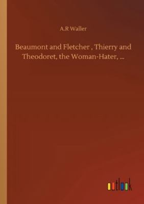 Beaumont and Fletcher, Thierry and Theodoret, t... 3752346159 Book Cover