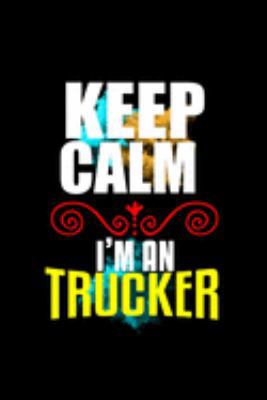 Paperback Keep Calm. I'm a Trucker : Notebook - Journal - Diary - 110 Lined Pages - 6 X 9 in - 15. 24 X 22. 86 Cm - Doodle Book - Funny Great Gift Book